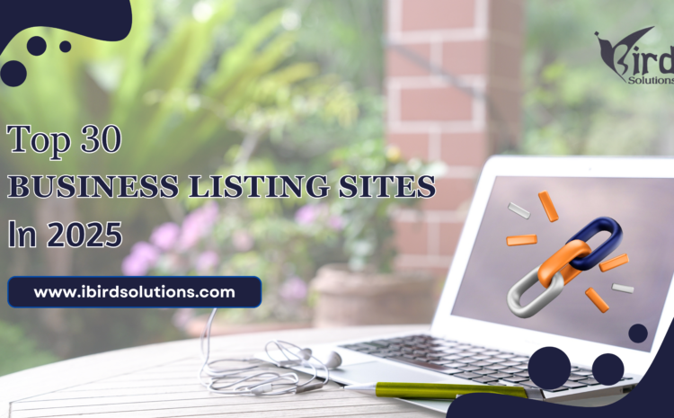 Top 30 Business Listing Sites 2025 with High DA for SEO & Local Visibility