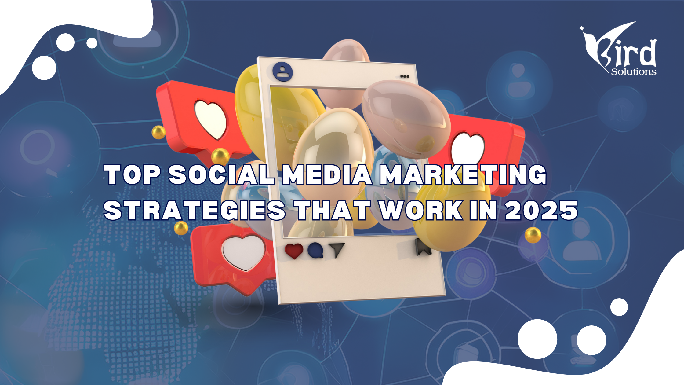 Top Social Media Marketing Strategies That Work in 2025